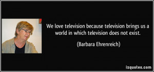 ... television brings us a world in which television does not exist