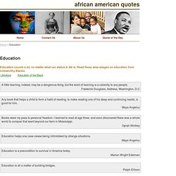 ... African American Quotes. Education counts a lot, no matter what our