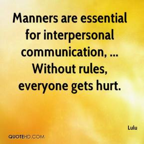 ... interpersonal communication, ... Without rules, everyone gets hurt