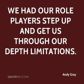 Andy Gray - We had our role players step up and get us through our ...