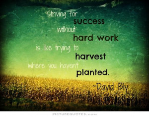 ... Quotes Motivational Quotes For Work Striving Quotes Harvest Quotes
