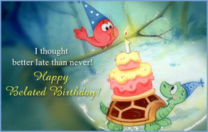 belated-birthday-quotes-and-sayings-2-6d84a822.jpg