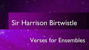 Image for Sir Harrison Birtwistle: Verses for Ensembles