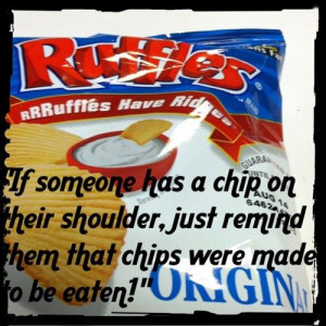 If someone has a chip on their shoulder.....