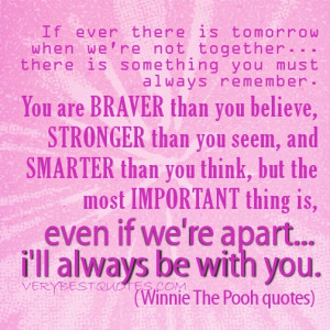 ... even if we're apart... i'll always be with you. Winnie The Pooh quotes