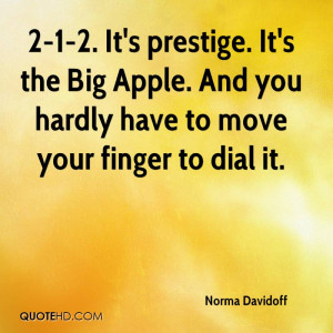 norma-davidoff-quote-2-1-2-its-prestige-its-the-big-apple-and-you.jpg