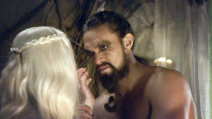 Khal Drogo: You are the moon of my life. That is all I know and all I ...
