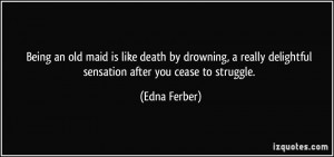 More Edna Ferber Quotes