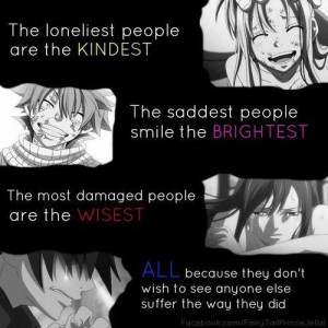 The loneliest people are the kindest...The saddest people smile the ...