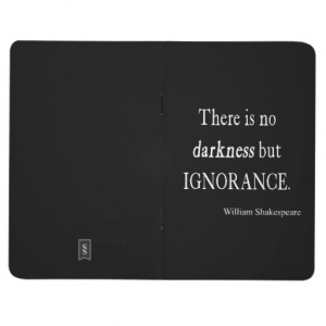 Shakespeare Quote No Darkness but Ignorance Quotes Journals