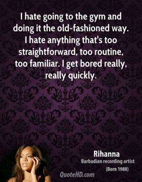 rihanna-rihanna-i-hate-going-to-the-gym-and-doing-it-the-old-fashioned ...