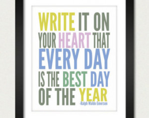 Inspirational Quotes / Write it on your Heart that Every Day is the ...