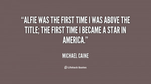 ... was above the title; the first time I became a star in America