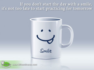 If you don't start the day with a smile, it's not to late to start ...