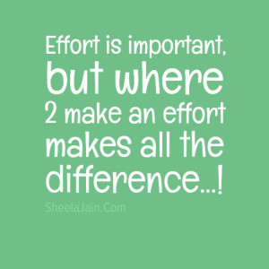 Effort+is+important,+but+where+2+make+an+effort+makes+all+the ...