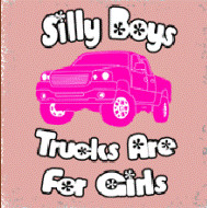 Soge Tee shirts Silly Boys Trucks Are For Girls