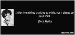 Shirley Temple had charisma as a child. But it cleared up as an adult ...
