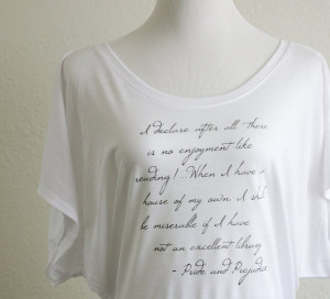 Pride and Prejudice Reading Quote Dolman Shirt by thornfieldhalldesign
