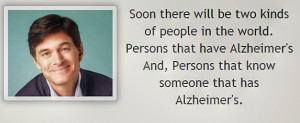 Dr Oz Alzheimer's Quote, Agree or Disagree?