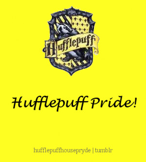 Someone recently submitted “Hufflepuff Pride Quote”I wasn’t sure ...