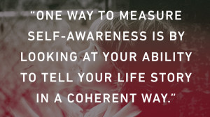 One way to measure self-awareness is by looking at your ability to ...