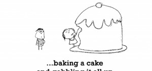 Happiness is, baking a cake and gobbling it all up without guilt.