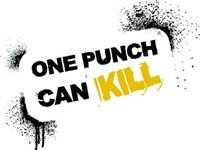 One Punch Can Kill campaign is aimed at preventing senseless violence ...