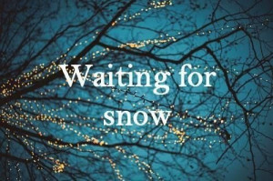 Waiting for snow