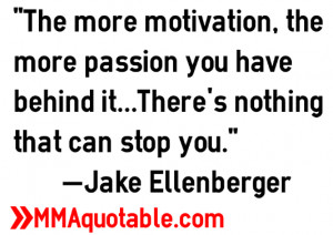 Quotes from UFC welterweight star Jake Ellenberger.
