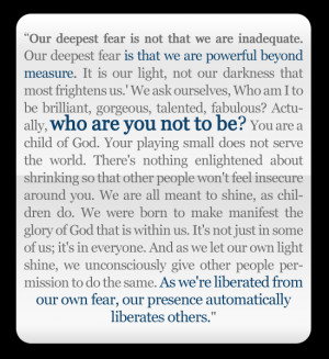 beyond measure. It is our light, not our darkness that most frightens ...