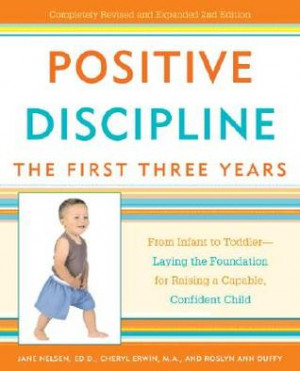 Positive Discipline: The First Three Years: From Infant to Toddler ...