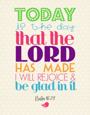 This is the day, this is the day that the LORD has made, that the LORD ...