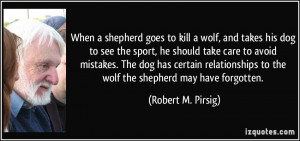 When a shepherd goes to kill a wolf, and takes his dog to see the ...