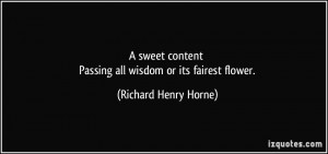 sweet content Passing all wisdom or its fairest flower. - Richard ...