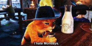 cartoon, cat, disney, hate, monday, puss in boots, quotes, shrek, text