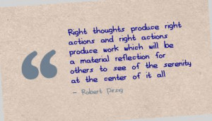 Right Thought Produce right Actions and right action
