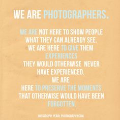 ... Quotes, Words Quotes, Photographing Quotes, Photography Quotes, Saying