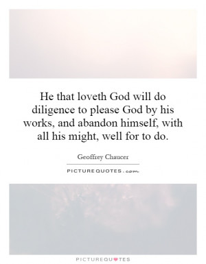 He that loveth God will do diligence to please God by his works, and ...