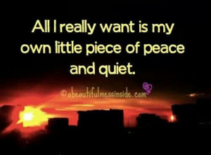 My own little piece of peace.