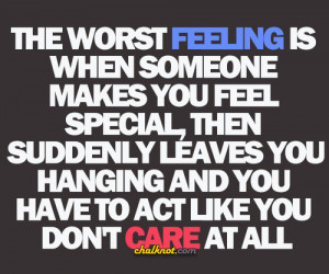 The Worst Feeling Is When Someone Makes You Feel Special, Then ...