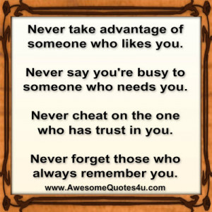 Never take advantage of someone who likes you.