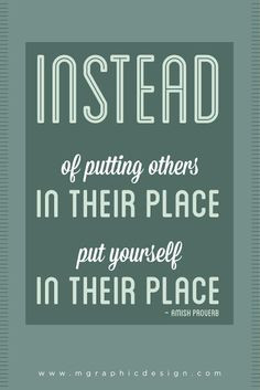 ... others in their place, put yourself in their place.