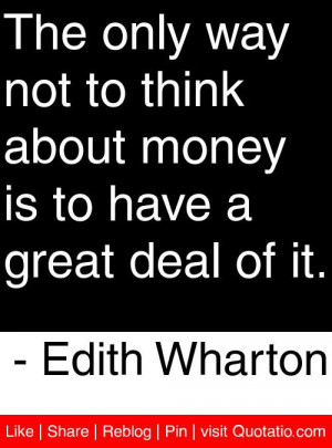 ... is to have a great deal of it edith wharton # quotes # quotations