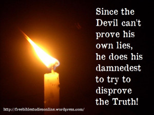 Since The Devil Can’t Prove His Own Lies, He Does His Damnedest To ...