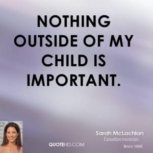 sarah-mclachlan-sarah-mclachlan-nothing-outside-of-my-child-is.jpg