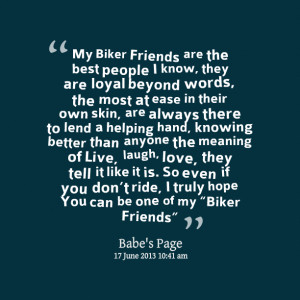 biker friends are the best people i know, they are loyal beyond words ...