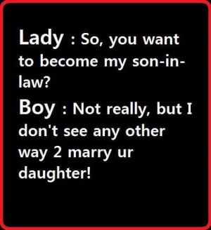 Son In Law Quotes To become my son-in-law?