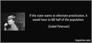 If the state wants to eliminate prostitution, it would have to kill ...