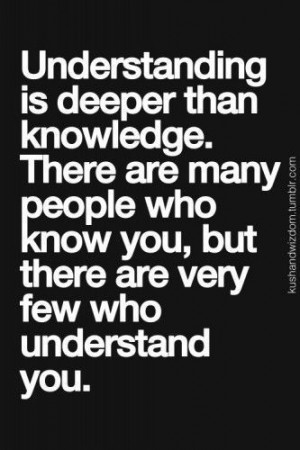 understanding is deeper...