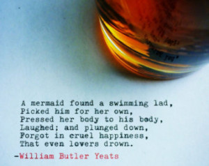 Yeats Mermaid quote with Whis key ...